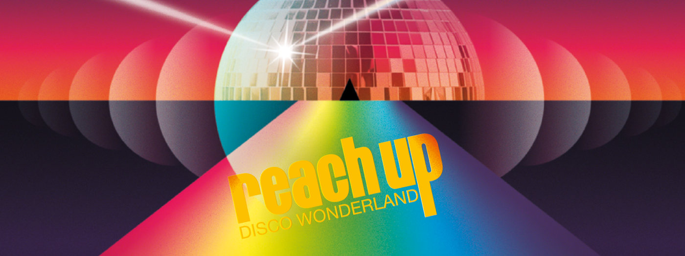 Reach Up Disco Wonderland